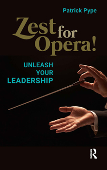 Hardcover Zest for Opera!: Unleash your Leadership Book