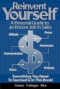 Paperback Reinvent Yourself: A Personal Guide to an Encore Job in Sales: Live a Productive Life with Financial Success Book