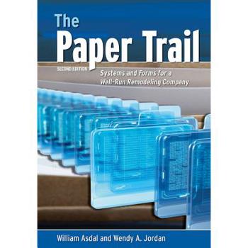 Paperback The Paper Trail: Systems and Forms for a Well Run Remodeling Company Book
