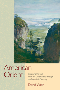 Paperback American Orient: Imagining the East from the Colonial Era Through the Twentieth Century Book