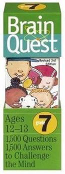 Brain Quest Grade 7: Ages 12-13, 1500 Questions, 1500 Answers, to Challenge the Mind