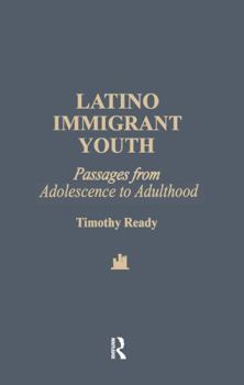 Hardcover Latino Immigrant Youth: Passages from Adolescence to Adulthood Book