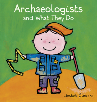 Hardcover Archeologists and What They Do Book