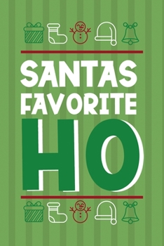Santa's Favorite Ho: Notebook Journal Composition Blank Lined Diary Notepad 120 Pages Paperback Green Paper Santa
