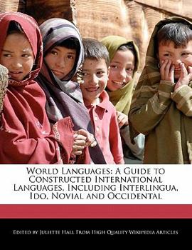 Paperback World Languages: A Guide to Constructed International Languages, Including Interlingua, Ido, Novial and Occidental Book