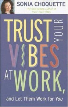 Hardcover Trust Your Vibes at Work, and Let Them Work for You! Book