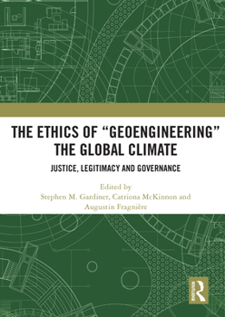 Paperback The Ethics of "Geoengineering" the Global Climate: Justice, Legitimacy and Governance Book