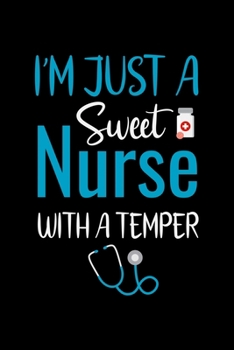 I'm Just a sweet Nurse with a temper: Best Nurse inspirationl gift for nurseeing student Blank line journal school size notebook for nursing student ... Practitioner Gift, Graduation Gift for Nurses