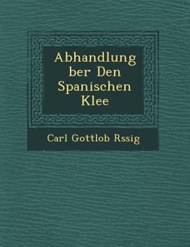 Paperback Abhandlung Ber Den Spanischen Klee Book