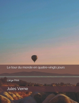 Le tour du monde en quatre-vingts jours: Large Print (French Edition)
