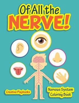 Paperback Of All the Nerve! Nervous System Coloring Book
