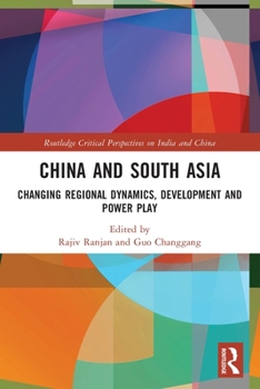 Paperback China and South Asia: Changing Regional Dynamics, Development and Power Play Book