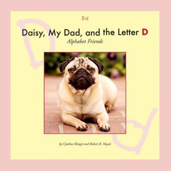 Daisy, My Dad, and the Letter D (Alphabet Friends)