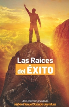 Paperback Las Raíces del Éxito (y cómo lograrlo) [Spanish] Book