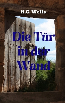 Paperback Die T?r in der Wand: Eine kurze Science-Fiction-Geschichte voller Emotionen [German] Book