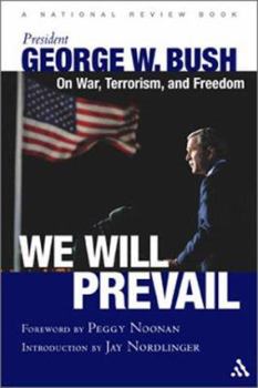 Hardcover We Will Prevail: President George W. Bush on War, Terrorism and Freedom: Foreword by Peggy Noonan; Introduction by Jay Nordlinger a National Review Bo Book