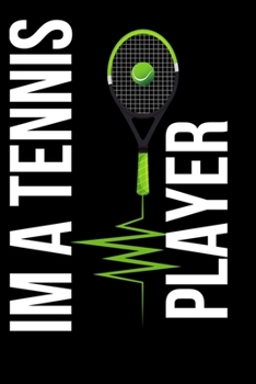 Paperback I'm A Tennis Player: Funny Cute Design Tennis Journal Perfect And Great Gift For Girls Tennis Player or Tennis fan Book