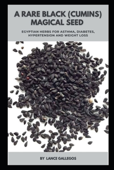 Paperback A Rare Black (Cumins) Magical Seed: Egyptian Herbs for Aѕthmа, Dіаbеtеѕ, Hypertension and Wеіght Book