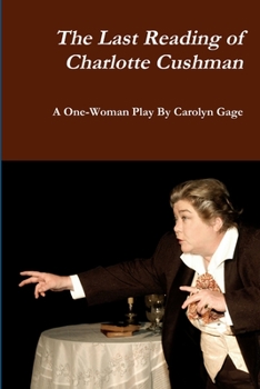 Paperback The Last Reading of Charlotte Cushman: A One-Woman Play Book