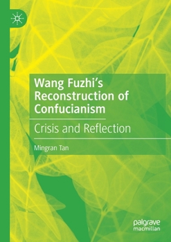 Paperback Wang Fuzhi's Reconstruction of Confucianism: Crisis and Reflection Book