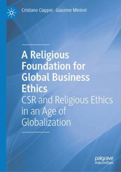 Hardcover Religious Foundation for Global Business Ethics : CSR and Religious Ethics in an Age of Globalization Book