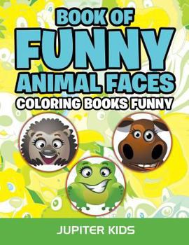 Paperback Book Of Funny Animal Faces: Coloring Books Funny Book