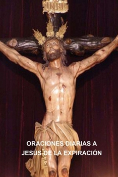 Paperback Oraciones Diarias a Jesús de la Expiración [Spanish] Book
