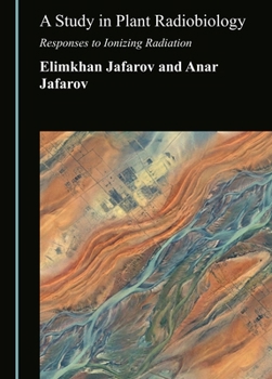 Hardcover A Study in Plant Radiobiology: Responses to Ionizing Radiation Book