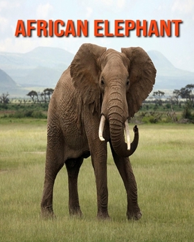 Paperback African Elephant: Children's Books --- Amazing Facts about African Elephant Book