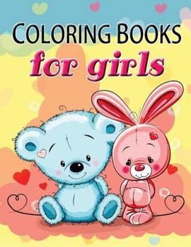 Paperback Cute Coloring Book for Girls: The Really Best Relaxing Colouring Book For Girls 2017 (Cute, Animal, Dog, Cat, Elephant, Rabbit, Owls, Bears, Kids Co Book