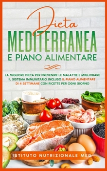 Hardcover Dieta Mediterranea e Piano Alimentare: La migliore dieta per prevenire le malattie e migliorare il sistema immunitario incluso il piano alimentare di [Italian] Book