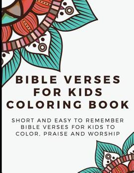 Bible Verses For Kids Coloring Book: Short And Easy To Remember Bible Verses For Kids To Color, Praise And Worship - Bringing Mindfulness, Humor and Appreciation to the A Child's Daily Life through Ch