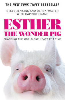 Paperback Esther the Wonder Pig: Changing the World One Heart at a Time Book