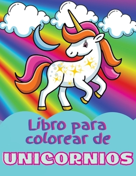 Libro para colorear de unicornios: Incre�ble libro de colorear y actividades para ni�os de 4 a 8 a�os; adorables dise�os de unicornios para ni�os y ni�as