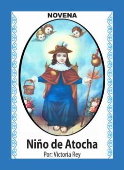 Paperback Novena De Niño De Atocha Para Pedir Liberación de Cárcel, Adicción o Penas (Spanish Edition) [Spanish] Book