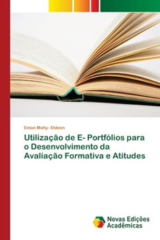 Paperback Utilização de E- Portfólios para o Desenvolvimento da Avaliação Formativa e Atitudes [Portuguese] Book