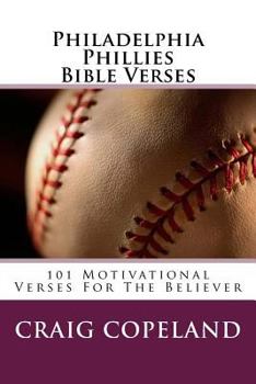 Philadelphia Phillies Bible Verses : 101 Motivational Verses for the Believer