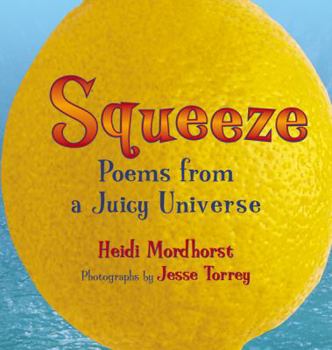 Hardcover Squeeze: Poems from a Juicy Universe Book