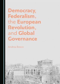 Hardcover Democracy, Federalism, the European Revolution, and Global Governance Book