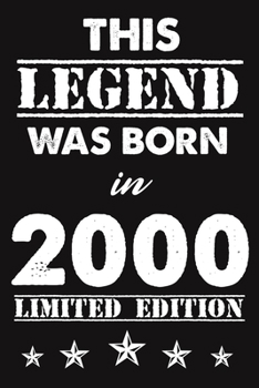 Paperback This Legend Was Born In 2000: Lined Journal Happy 19th Birthday Notebook, Diary, Logbook, Unique Greeting Card Alternative, Perfect Gift For 19 Year Book