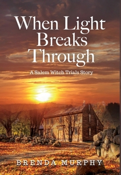 Hardcover When Light Breaks Through: A Salem Witch Trials Story Book