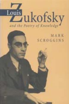 Paperback Louis Zukofsky and the Poetry of Knowledge Book