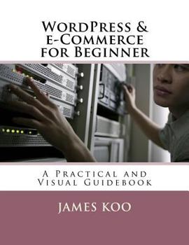 Paperback WordPress & e-Commerce for Beginner: A Practical and Visual Guidebook Book