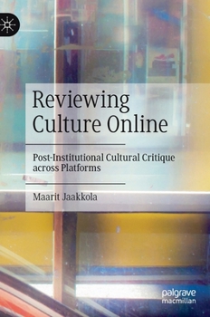 Hardcover Reviewing Culture Online: Post-Institutional Cultural Critique Across Platforms Book