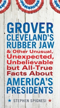 Paperback Grover Cleveland's Rubber Jaw and Other Unusual, Unexpected, Unbelievable But Al Book