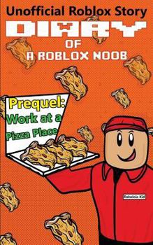 Diary of a Roblox Noob: Prequel: Work at a Pizza Place