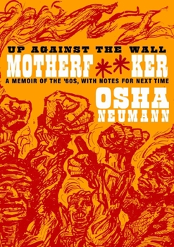 Paperback Up Against the Wall Motherf**er: A Memoir of the '60s, with Notes for Next Time Book