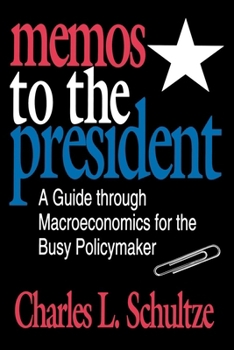 Paperback Memos to the President: A Guide Through Macroeconomics for the Busy Policymaker Book