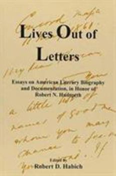 Hardcover Lives Out of Letters: Essays on American Literary Biography and Documentation in Honor of Robert N. Hudspeth Book