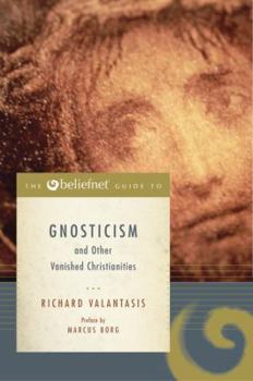 Paperback The Beliefnet Guide to Gnosticism and Other Vanished Christianities Book